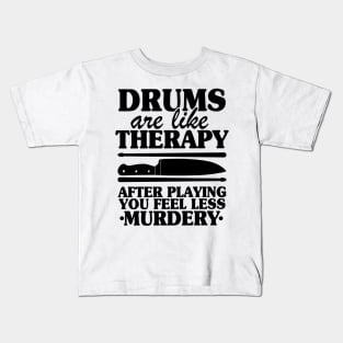 Drums Are Like Therapy Funny Drummer Drumming Gift Quote Kids T-Shirt